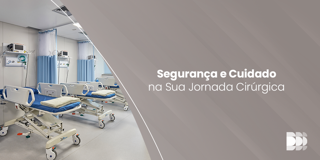 Leia mais sobre o artigo Segurança e Cuidado na Sua Jornada Cirúrgica