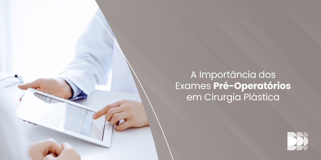 A Importância dos Exames Pré-Operatórios em Cirurgia Plástica