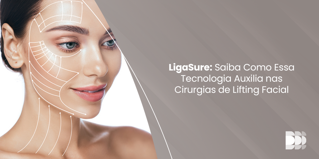 Blog Dr. Paulo Henrique Laia - LigaSure Saiba Como Essa Tecnologia Auxilia nas Cirurgias de Lifting Facial