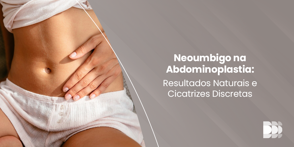 Blog Dr. Paulo Henrique Laia - Neoumbigo na Abdominoplastia Resultados Naturais e Cicatrizes Discretas