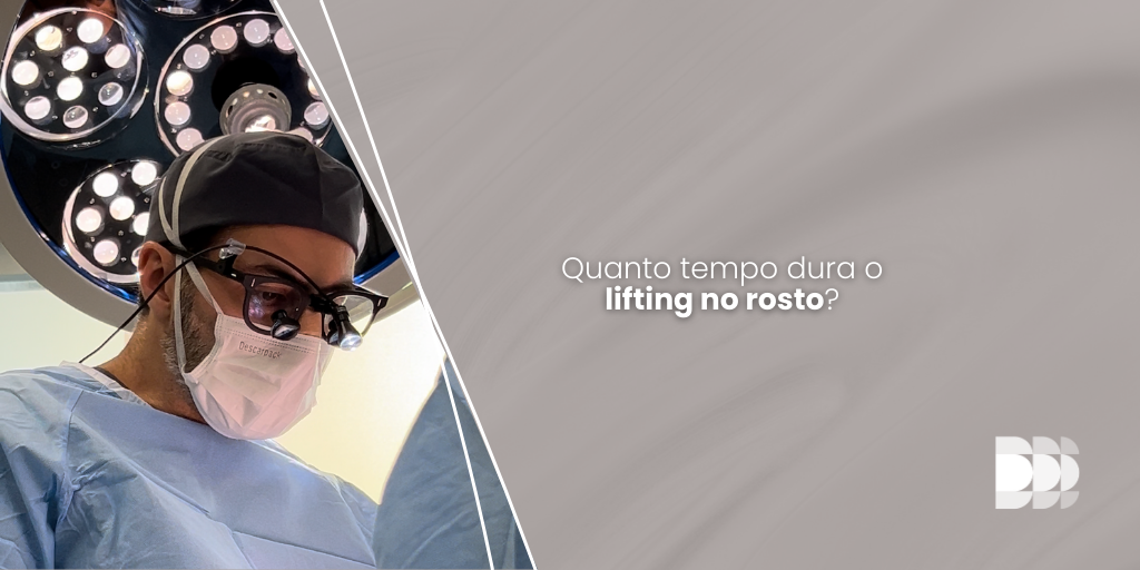 Blog Post Dr Paulo Henrique Laia - Quanto tempo dura o lifting no rosto